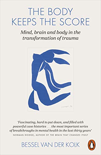 The Body Keeps the Score: Brain, Mind, and Body in the Healing of Trauma von Penguin